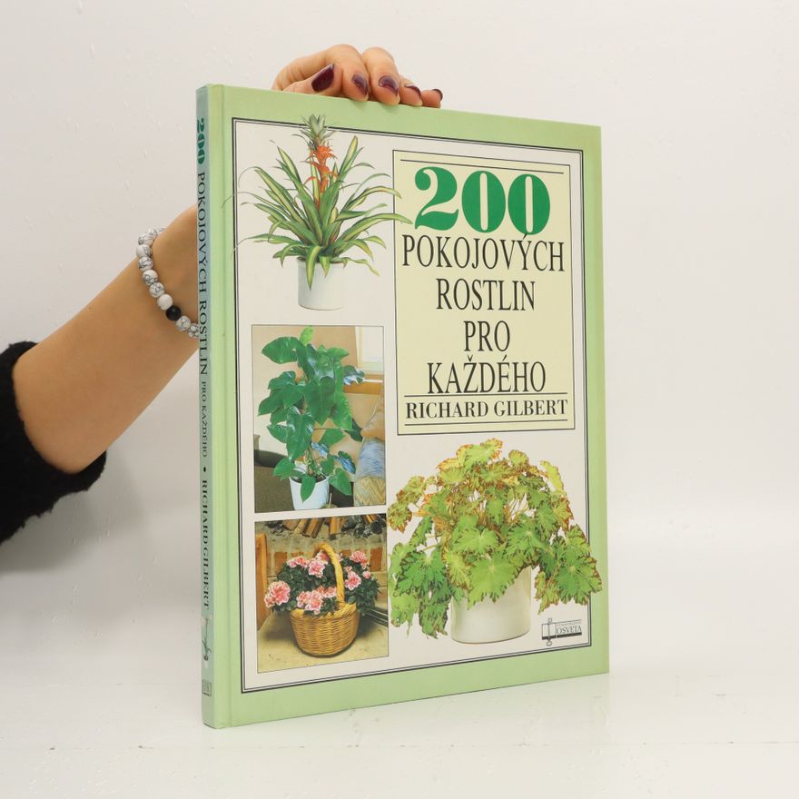 Richard Gilbert - 200 pokojových rostlin pro každého